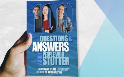 An image of the front cover of the new MSU guide named "100 Questions and Answers About People Who Stutter: A Listener's Guide." Images of students appear inside the large graphic of the number 100.
