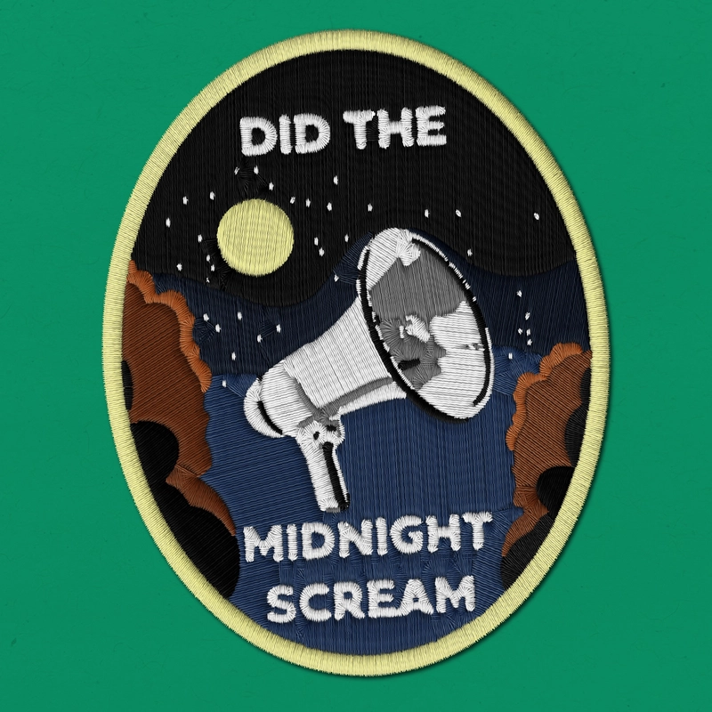 Embroidered patch reading "Did the Midnight Scream" with a white loudspeaker with embroidered moon and stars on a green background.