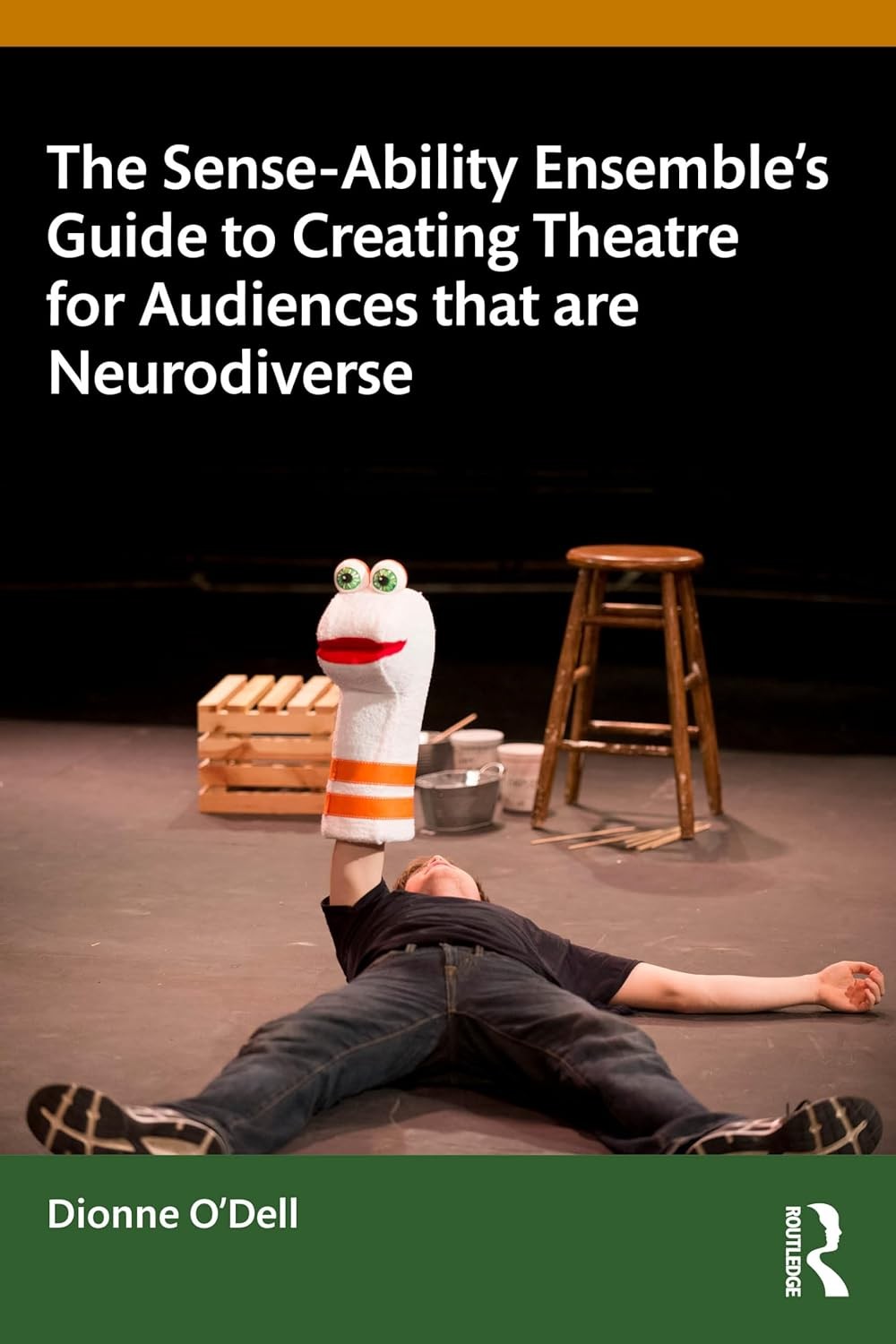 The cover for Dionne O’Dell’s book, “The Sense-Ability Ensemble’s Guide to Creating Theatre for Audiences that are Neurodiverse.”